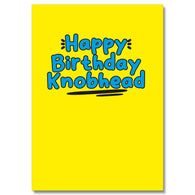 Happy Birthday Knobhead Card
